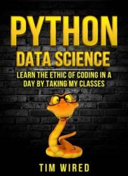 Python Data Science: Learn the Ethics of Coding in a Day by Taking My Classes
