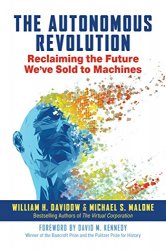 The Autonomous Revolution: Reclaiming the Future Weve Sold to Machines