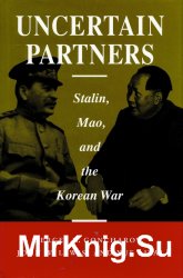 Uncertain Partners: Stalin, Mao, and the Korean War