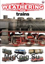 Trains (The Weathering Magazine Special)