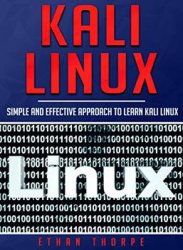 Kali Linux: Simple and Effective Approach to Learn Kali Linux