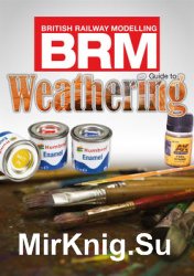 British Railway Modelling Guide to Weathering