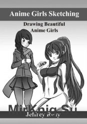 Anime Girls Sketching: Drawing Beautiful Anime Girls
