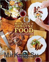 Michael's Genuine Food: Down-to-Earth Cooking for People Who Love to Eat