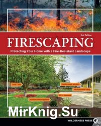 Firescaping: Protecting Your Home with a Fire-Resistant Landscape 2nd Edition
