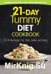 21-Day Tummy Diet Cookbook: 150 All-New Recipes That Shrink, Soothe, and Satisfy