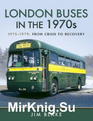 London Buses in the 1970s 1975-1979: From Crisis to Recovery