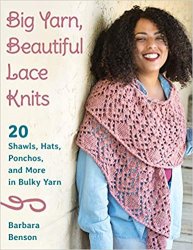 Big Yarn, Beautiful Lace Knits: 20 Shawls, Hats, Ponchos, and More in Bulky Yarn