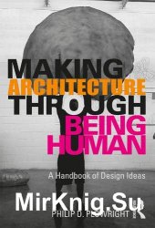 Making Architecture Through Being Human: A Handbook of Design Ideas