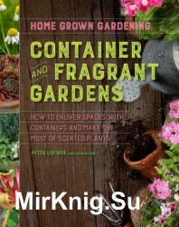 Container and Fragrant Gardens (Home Grown Gardening)