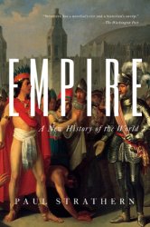 Empire: A New History of the World: The Rise and Fall of the Greatest Civilizations