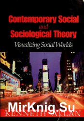 Contemporary social and sociological theory: visualizing social worlds