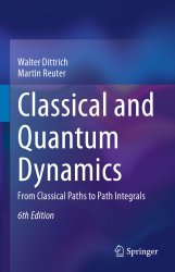 Classical and Quantum Dynamics - From Classical Paths to Path Integrals