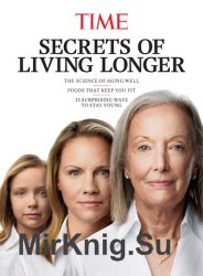 Time secrets of living longer : the science of aging well, food that keep you fit, 23 surprisinmg ways to stay young