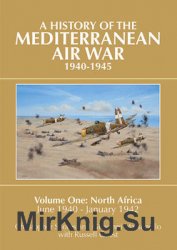 A History of the Mediterranean Air War 1940-1945 Vol.1: North Africa, June 1940-January 1942