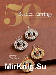 50 Beaded Earrings: Step-by-Step Techniques for Beautiful Beadwork Designs