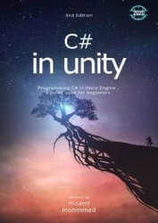 C# in Unity: Programming C# in Unity Engine, a guide book for beginners, 3nd edition
