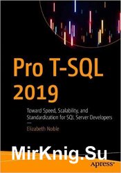 Pro T-SQL 2019: Toward Speed, Scalability, and Standardization for SQL Server Developers