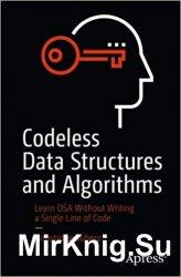 Codeless Data Structures and Algorithms: Learn DSA Without Writing a Single Line of Code