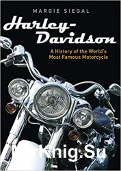 Harley-Davidson: A History of the Worlds Most Famous Motorcycle