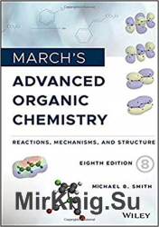 March's Advanced Organic Chemistry: Reactions, Mechanisms, and Structure 8th Edition