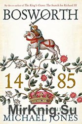 Bosworth 1485: The Battle that Transformed England