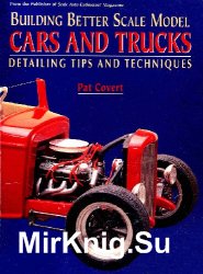 Building Better Scale Model Cars and Trucks: Detailing Tips and Techniques