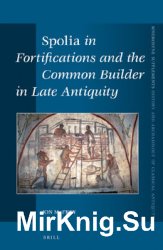 Spolia in Fortifications and the Common Builder in Late Antiquity
