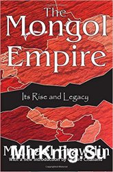 The Mongol Empire: Its Rise and Legacy