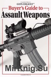 Gun Digest Buyer's Guide To Assault Weapons