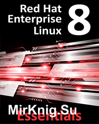 Red Hat Enterprise Linux 8 Essentials: Learn to install, administer and deploy RHEL 8 systems