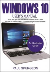 Windows 10 Users Manual For Senior Citizen: Tricks and Tips to Access Hidden Features of the Latest Windows 10 Version 1909 & Troubleshooting Common Problems