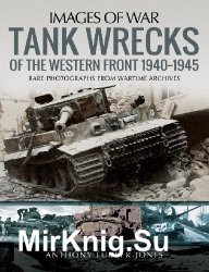 Tank Wrecks of the Western Front 1940-1945 (Images of War)