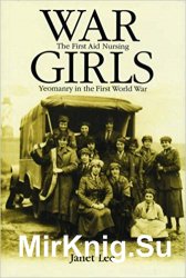 War Girls: The First Aid Nursing Yeomanry in the First World War