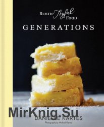 Rustic Joyful Food: Generations, 2nd Edition