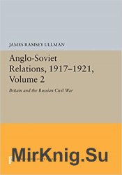 Anglo-Soviet Relations, 1917-1921, Volume 2: Britain and the Russian Civil War