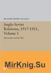 AngloSoviet Relations, 19171921, Volume 1  Intervention and the War