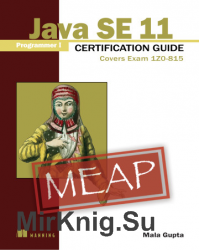 Java SE 11 Programmer I Certification Guide: Covers Exam 1Z0-815 (MEAP)