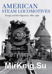 American Steam Locomotives: Design and Development 1880-1960