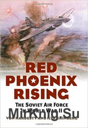 Red Phoenix Rising: The Soviet Air Force in World War II