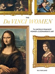 The Da Vinci Women: The Untold Feminist Power of Leonardo's Art