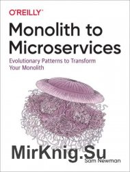 Monolith to Microservices: Evolutionary Patterns to Transform Your Monolith (Second Release)