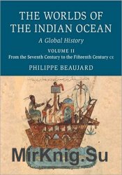 The Worlds of the Indian Ocean: Volume 2, From the Seventh Century to the Fifteenth Century CE: A Global History