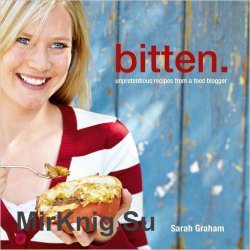 Bitten: Unpretentious Recipes from a Food Blogger