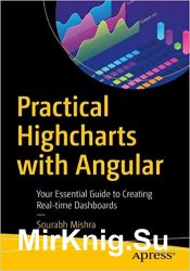 Practical Highcharts with Angular: Your Essential Guide to Creating Real-time Dashboards