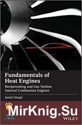 Fundamentals of Heat Engines: Reciprocating and Gas Turbine Internal Combustion Engines