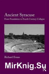 Ancient Syracuse: From Foundation to Fourth Century Collapse