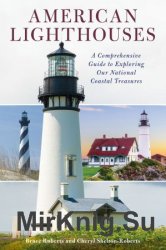 American Lighthouses: A Comprehensive Guide To Exploring Our National Coastal Treasures, 4th Edition