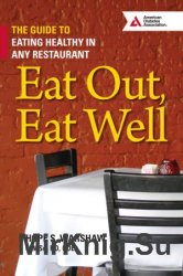 Eat Out, Eat Well: The Guide to Eating Healthy in Any Restaurant