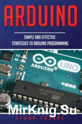 Arduino: Simple and Effective Strategies to Arduino Programming